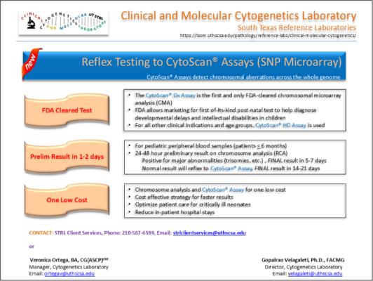 Reflex Testing to CytoScan Assays (SNP Microarray) FDA Cleared test, prelim results in 1-2 days, one low cost. For more information please contact strlclientservices@uthscsa.edu