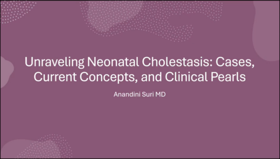 Unravelling Neonatal Cholestasis Cases-Current Concepts and Clinical Pearls Unravelling Neonatal Cholestasis: Cases, Current Concepts and Clinical Pearls